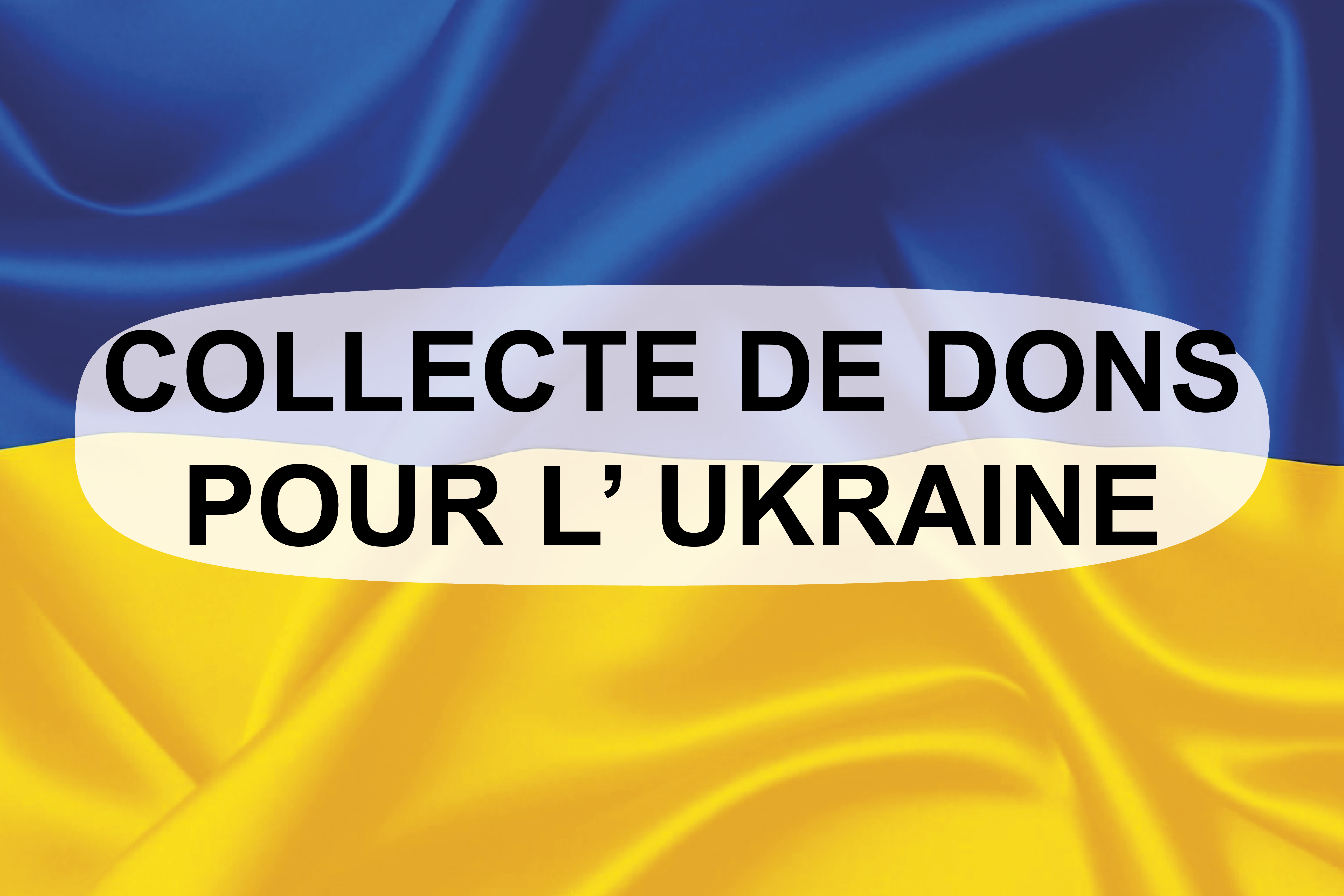 COLLECTE DE DONS POUR L’UKRAINE